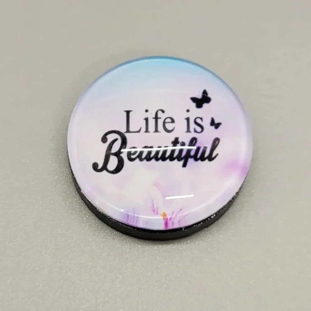 Life Is Beautiful Magnet, 1 Inch Round Heavy Duty Strong